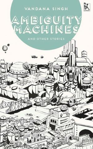 Ambiguity Machines and Other Stories cover