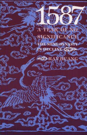 1587, a Year of No Significance: The Ming Dynasty in Decline cover