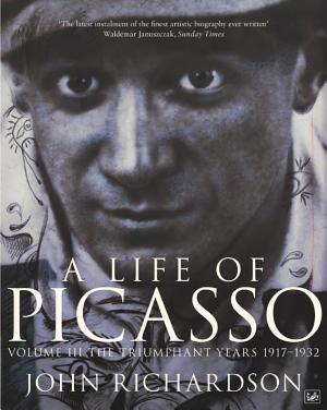 A Life of Picasso: The Triumphant Years, 1917–1932 cover