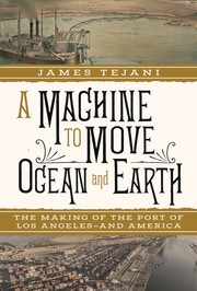 A Machine to Move Ocean and Earth: The Making of the Port of Los Angeles and America cover