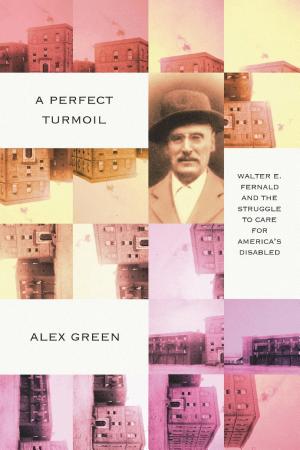 A Perfect Turmoil: Walter E. Fernald and the Struggle to Care for America’s Disabled cover