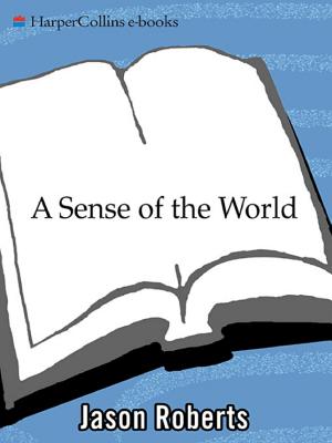 A Sense of the World: How a Blind Man Became History’s Greatest Traveler cover
