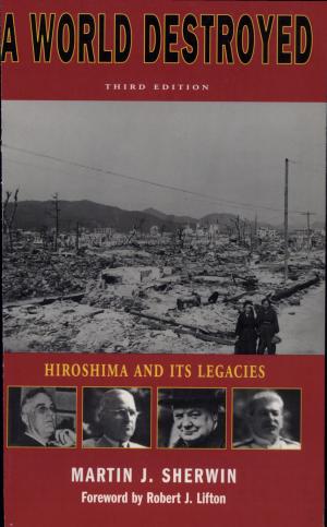 A World Destroyed: Hiroshima and its Legacies cover