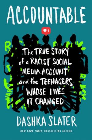 Accountable: The True Story of a Racist Social Media Account and the Teenagers Whose Lives It Changed cover