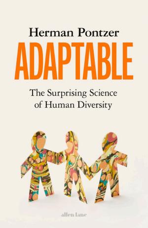 Adaptable: How Your Unique Body Really Works and Why Our Biology Unites Us cover