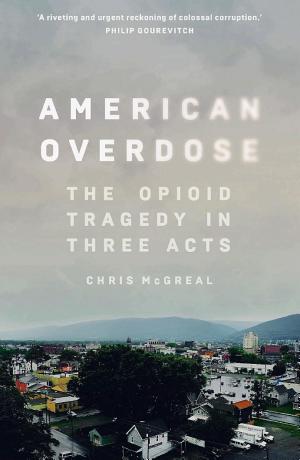 American Overdose: The Opioid Tragedy in Three Acts cover