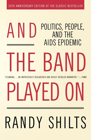 And the Band Played On: Politics, People and the AIDS Epidemic cover