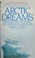 Arctic Dreams: Imagination and Desire in a Northern Landscape cover