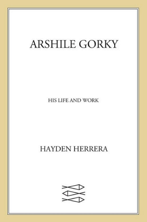 Arshile Gorky: His Life and Work cover