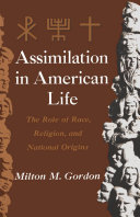 Assimilation in American Life: The Role of Race, Religion and National Origins cover