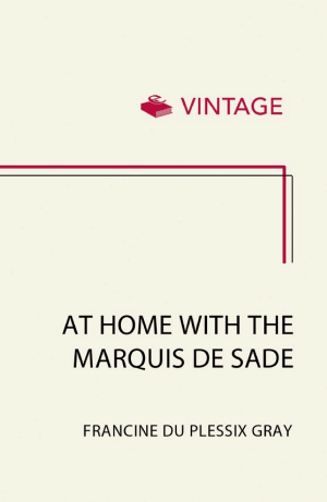At Home with the Marquis de Sade: A Life cover