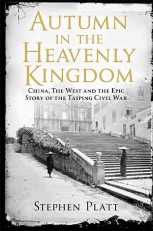 Autumn in the Heavenly Kingdom: China, the West, and the Epic Story of the Taiping Civil War cover