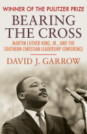 Bearing The Cross: Martin Luther King Jr. and the Southern Christian Leadership Conference cover