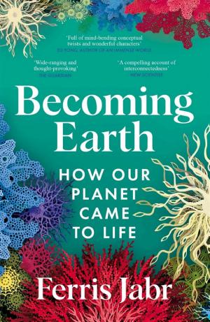 Becoming Earth: How Our Planet Came to Life cover