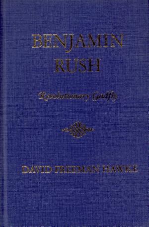 Benjamin Rush: Revolutionary Gadfly cover