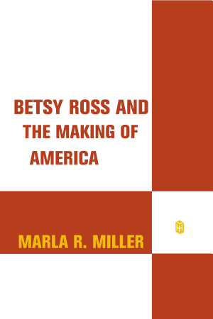 Betsy Ross and the Making of America cover