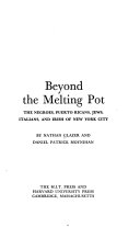 Beyond the Melting Pot: The Negroes, Puerto Ricans, Jews, Italians, and Irish of New York City cover