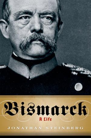 Bismarck: A Life (biography of Otto von Bismarck) cover