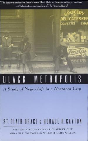 Black Metropolis: A Study of Negro Life in a Northern City cover