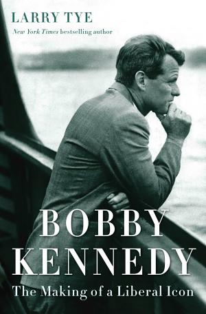 Bobby Kennedy: The Making of a Liberal Icon cover