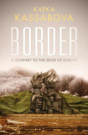 Border: A Journey to the Edge of Europe cover