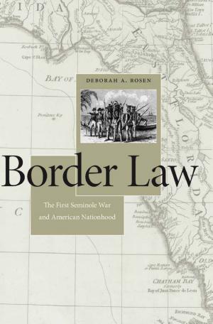 Border Law: The First Seminole War and American Nationhood cover
