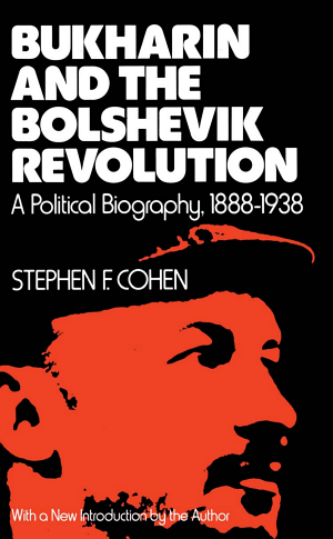 Bukharin and the Bolshevik Revolution: A Political Biography, 1888–1938 cover