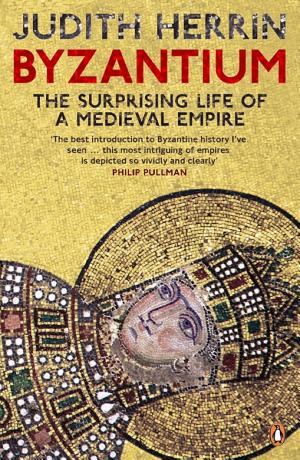 Byzantium: The Surprising Life of a Medieval Empire cover
