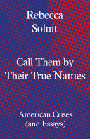 Call Them by Their True Names: American Crises (and Essays) cover