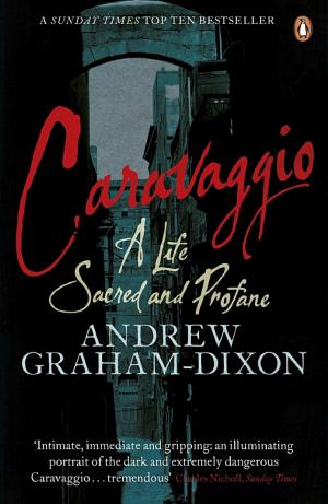 Caravaggio: A Life Sacred and Profane (biography of Caravaggio) cover