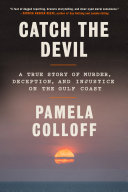 Catch the Devil: A True Story of Murder, Deception, and Injustice on the Gulf Coast cover