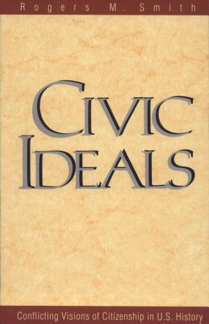 Civic Ideals: Conflicting Visions of Citizenship in U.S. History cover