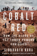 Cobalt Red: How the blood of the Congo powers our lives cover
