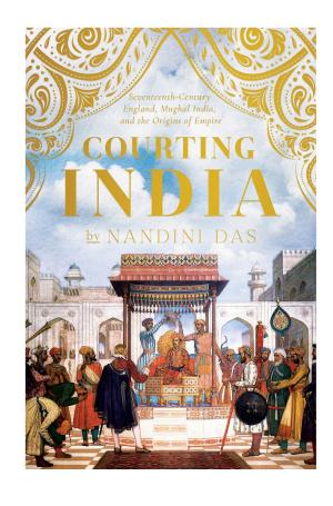 Courting India: England, Mughal India and the Origins of Empire cover