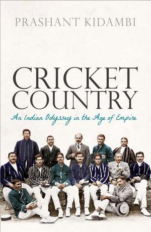 Cricket Country: An Indian Odyssey in the Age of Empire cover
