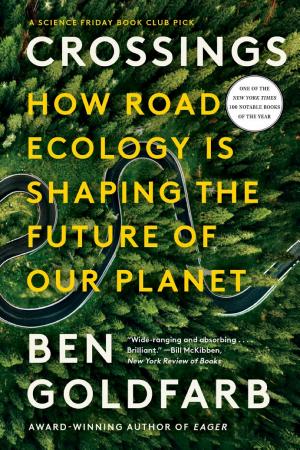 Crossings: How Road Ecology Is Shaping the Future of Our Planet cover