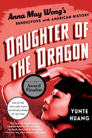 Daughter of the Dragon: Anna May Wong’s Rendezvous with American History cover
