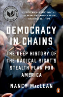 Democracy in Chains: The Deep History of the Radical Right's Stealth Plan for America cover