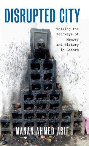 Disrupted City: Walking the Pathways of Memory and History in Lahore cover
