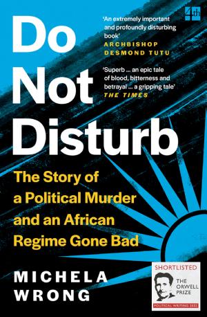 Do Not Disturb: The Story of a Political Murder and an African Regime Gone Bad cover