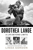 Dorothea Lange: A Life Beyond Limits cover