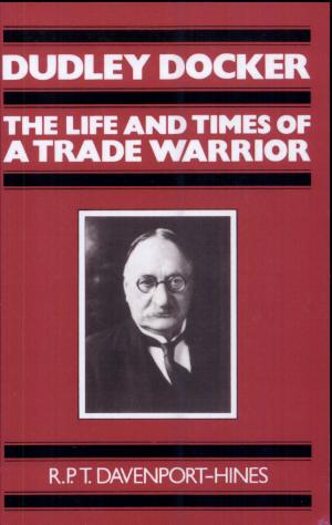Dudley Docker: The Life and Times of a Trade Warrior cover
