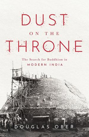 Dust on the Throne: The Search for Buddhism in Modern India cover