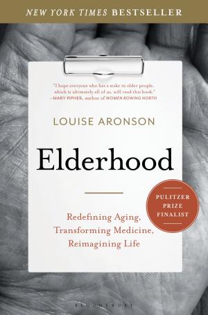 Elderhood: Redefining Aging, Transforming Medicine, Reimagining Life cover