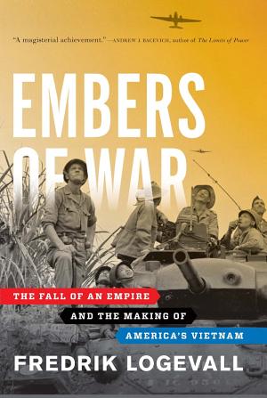 Embers of War: The Fall of an Empire and the Making of America's Vietnam cover
