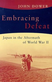 Embracing Defeat: Japan in the Wake of World War II cover