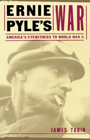 Ernie Pyle's War: America's Eyewitness to World War II cover