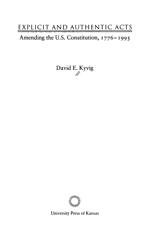 Explicit and Authentic Acts: Amending the U.S. Constitution, 1776–1995 cover