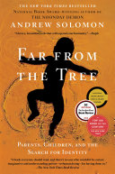 Far from the Tree: Parents, Children, and the Search for Identity cover