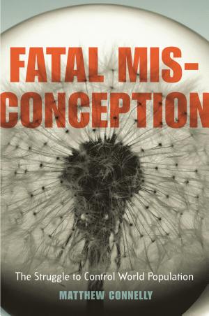 Fatal Misconception: The Struggle to Control World Population cover